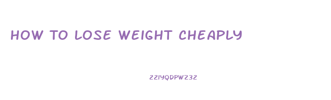 How To Lose Weight Cheaply
