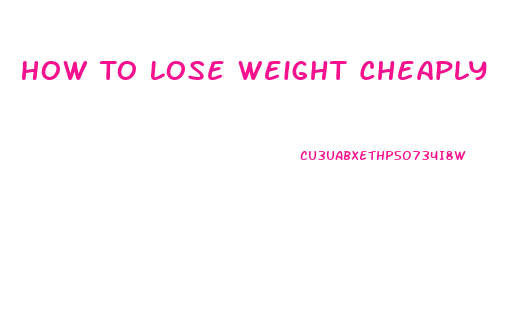 How To Lose Weight Cheaply