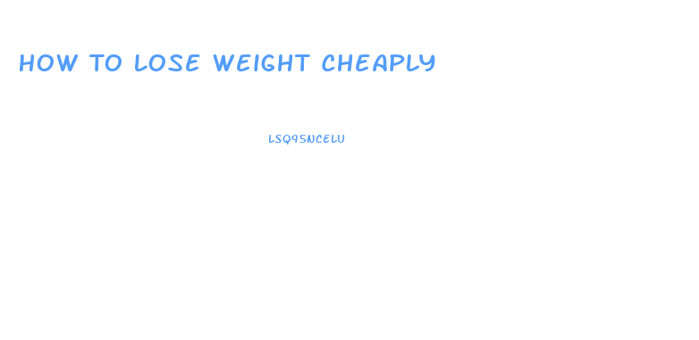 How To Lose Weight Cheaply