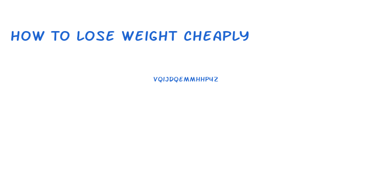 How To Lose Weight Cheaply