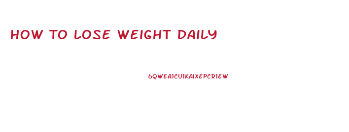 How To Lose Weight Daily
