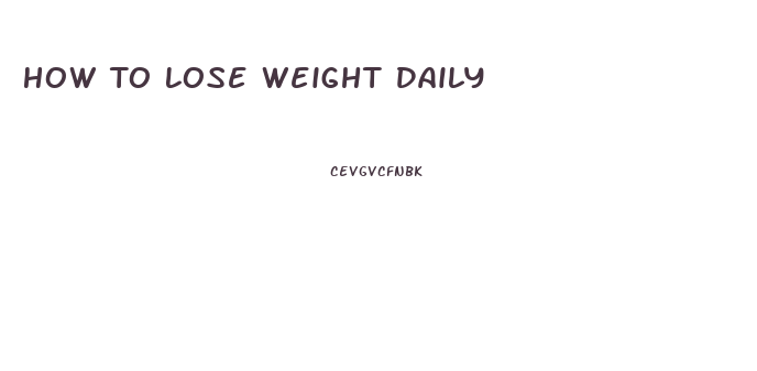 How To Lose Weight Daily