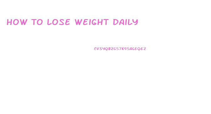 How To Lose Weight Daily