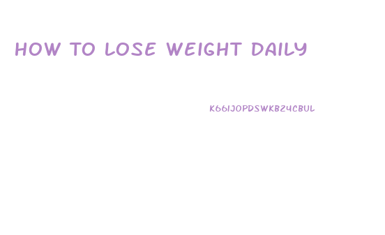 How To Lose Weight Daily