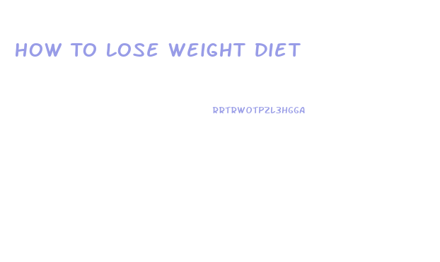 How To Lose Weight Diet