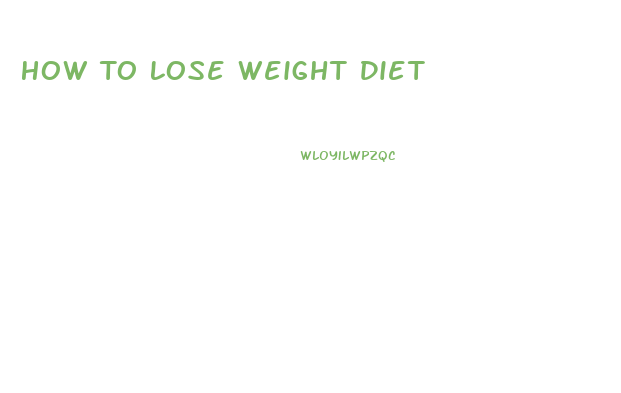 How To Lose Weight Diet