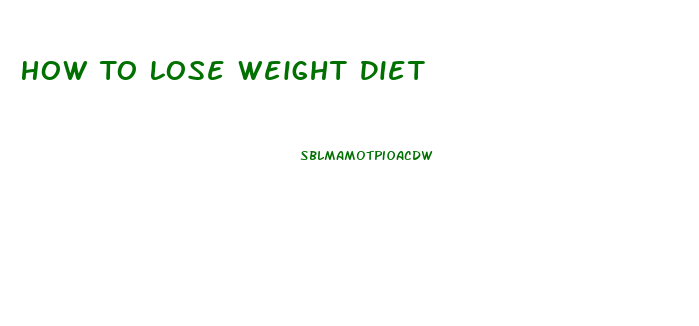 How To Lose Weight Diet