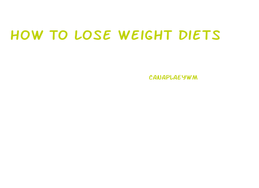 How To Lose Weight Diets