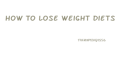 How To Lose Weight Diets