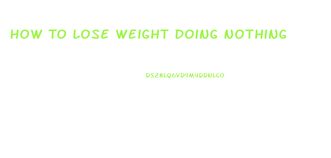 How To Lose Weight Doing Nothing