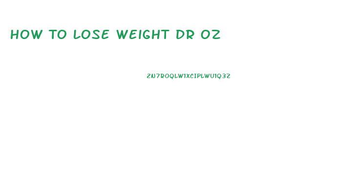 How To Lose Weight Dr Oz