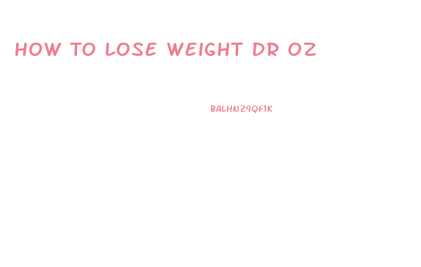 How To Lose Weight Dr Oz