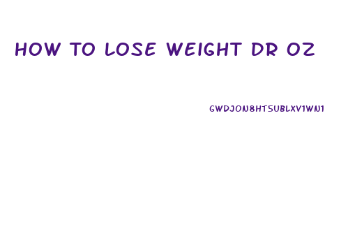 How To Lose Weight Dr Oz