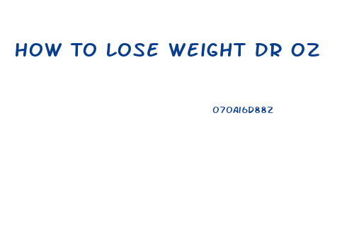 How To Lose Weight Dr Oz