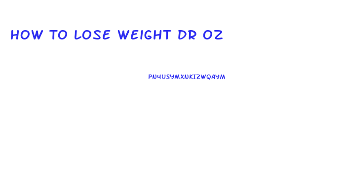 How To Lose Weight Dr Oz