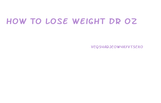 How To Lose Weight Dr Oz