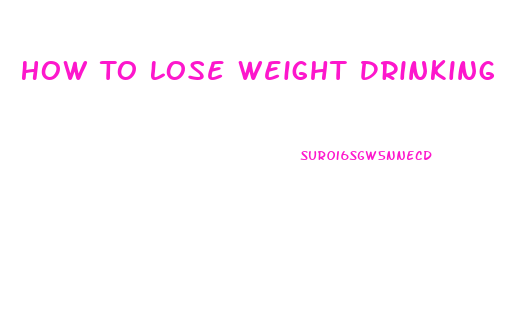 How To Lose Weight Drinking Water