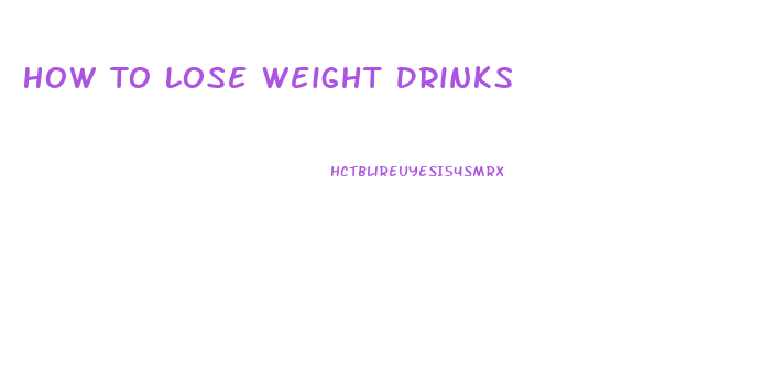 How To Lose Weight Drinks