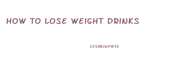 How To Lose Weight Drinks