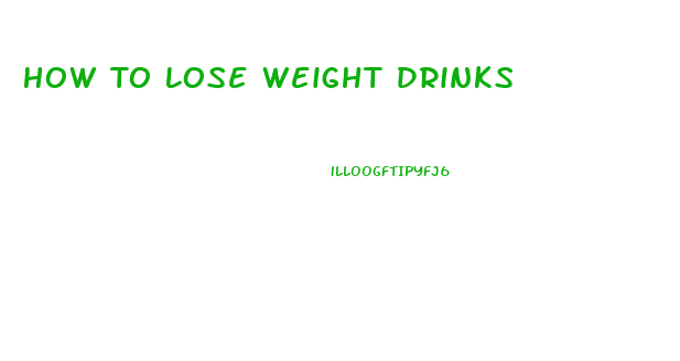 How To Lose Weight Drinks