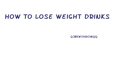 How To Lose Weight Drinks