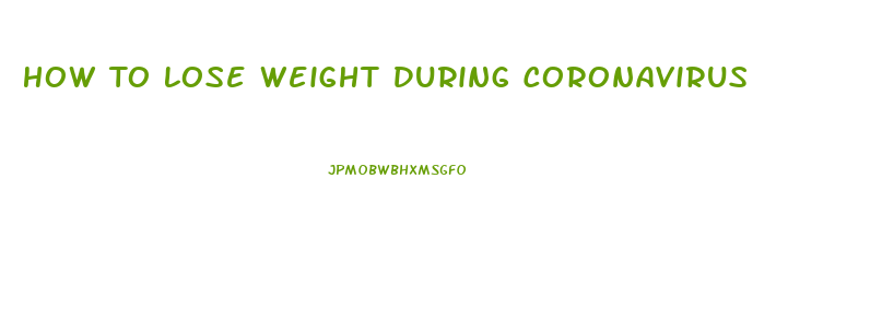 How To Lose Weight During Coronavirus