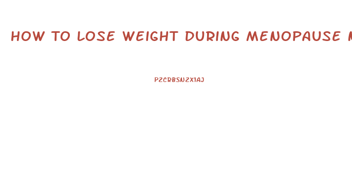 How To Lose Weight During Menopause Naturally
