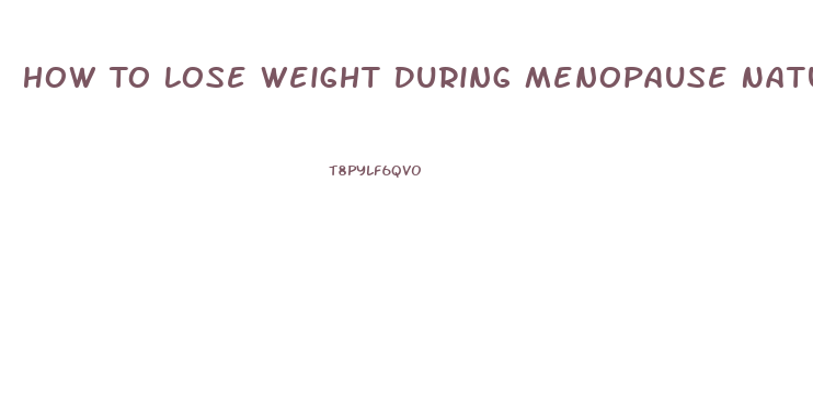 How To Lose Weight During Menopause Naturally