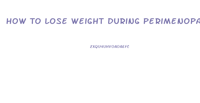 How To Lose Weight During Perimenopause