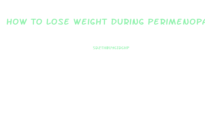 How To Lose Weight During Perimenopause