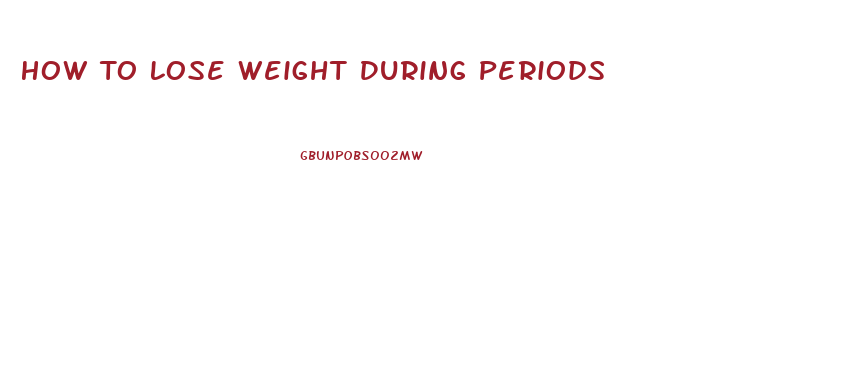 How To Lose Weight During Periods