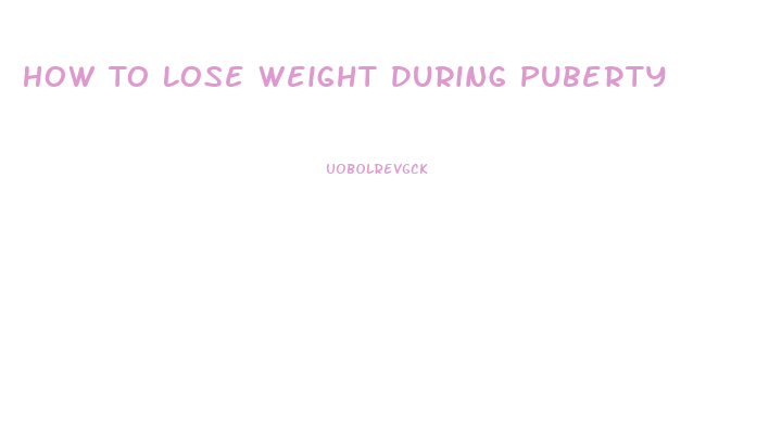 How To Lose Weight During Puberty