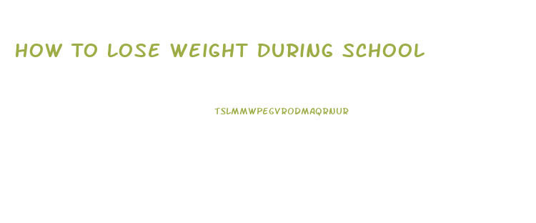 How To Lose Weight During School