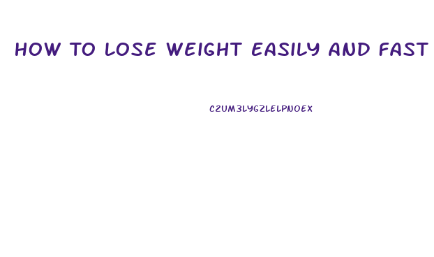 How To Lose Weight Easily And Fast