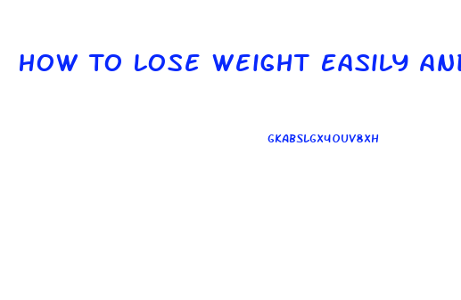 How To Lose Weight Easily And Fast