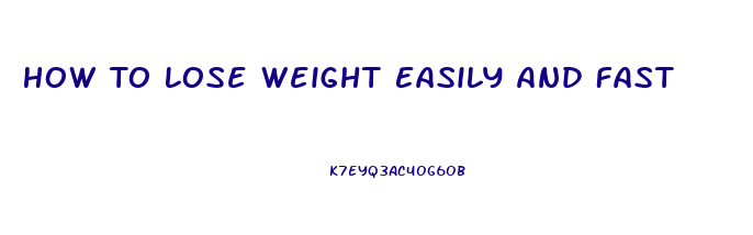 How To Lose Weight Easily And Fast