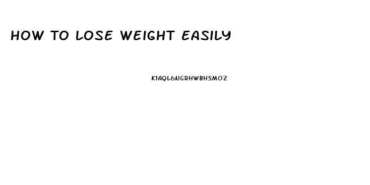 How To Lose Weight Easily