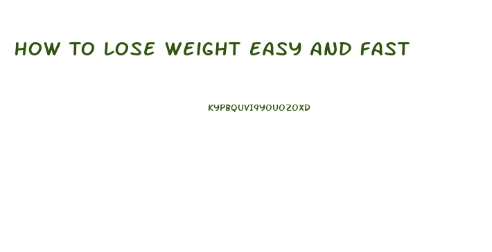 How To Lose Weight Easy And Fast