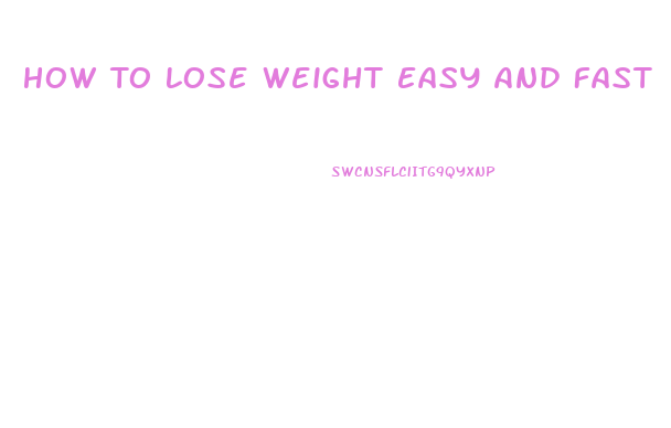 How To Lose Weight Easy And Fast