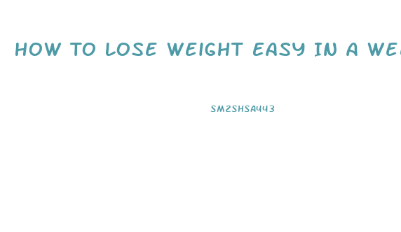 How To Lose Weight Easy In A Week