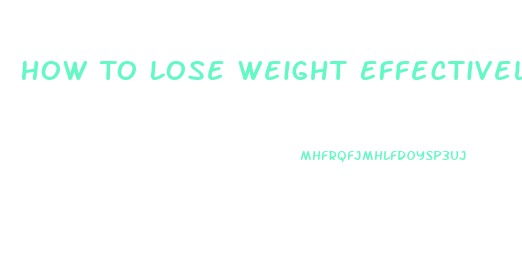 How To Lose Weight Effectively