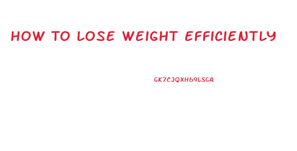 How To Lose Weight Efficiently