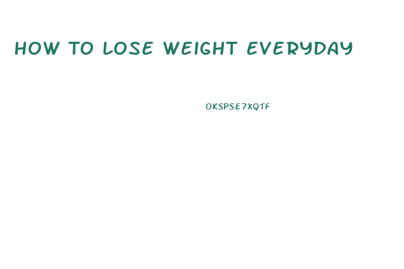 How To Lose Weight Everyday