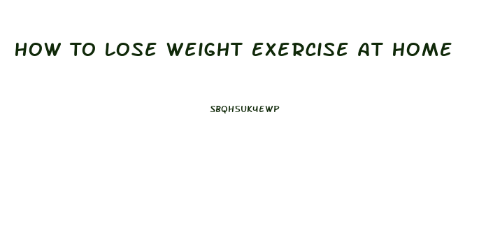 How To Lose Weight Exercise At Home