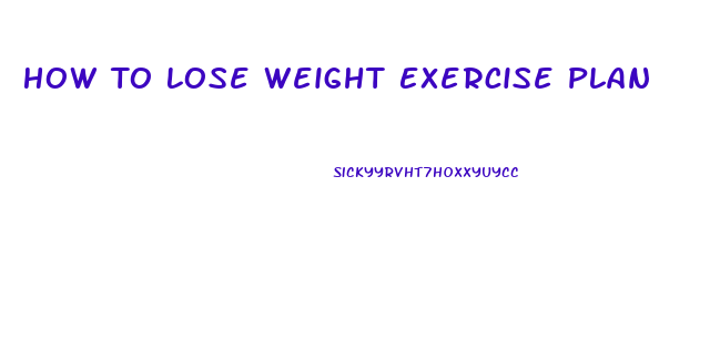 How To Lose Weight Exercise Plan