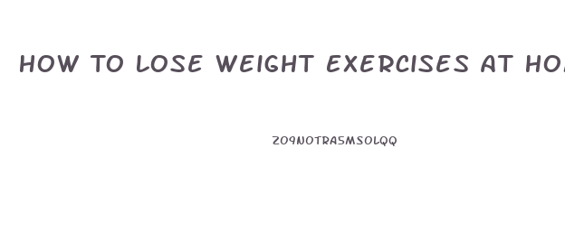 How To Lose Weight Exercises At Home