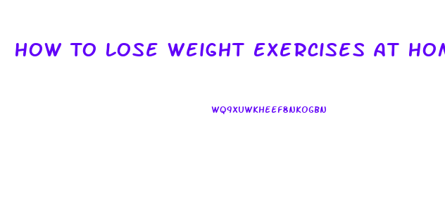 How To Lose Weight Exercises At Home