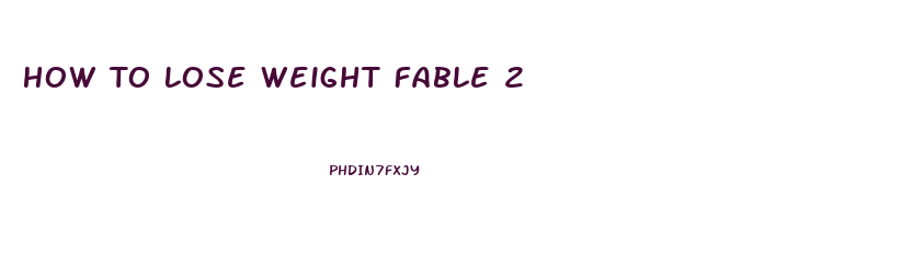 How To Lose Weight Fable 2