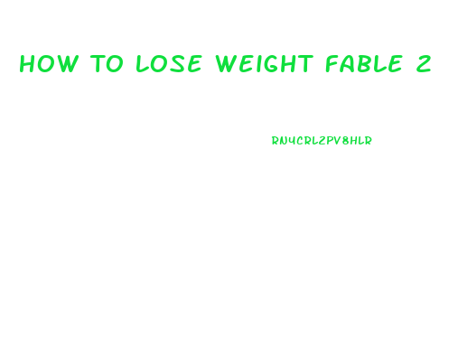 How To Lose Weight Fable 2