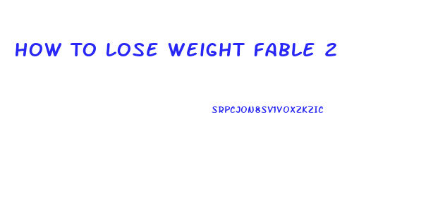 How To Lose Weight Fable 2